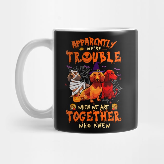 Apparently We're Trouble When We Are Together tshirt  Dachshund Halloween T-Shirt by American Woman